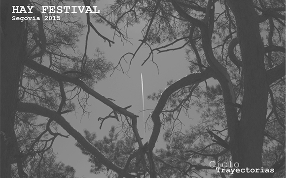 Trayectorias. Hay Festival Segovia 2015